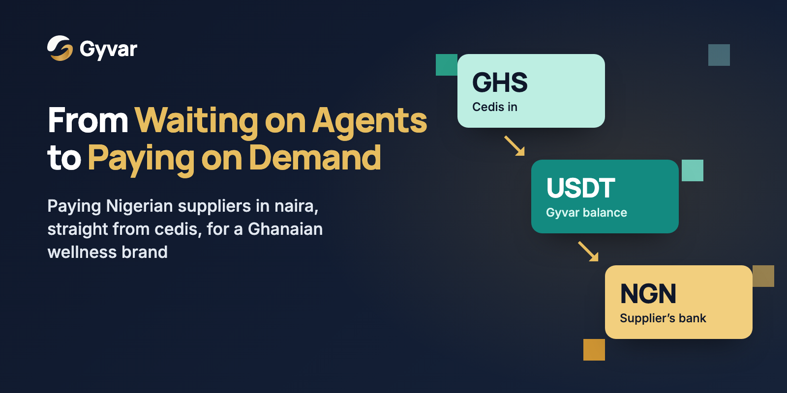 From waiting on agents to paying on demand: cedis in, USDT in a Gyvar balance, naira to the supplier’s bank.